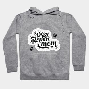 Dog Super Mum - in mono - for dog lovers Hoodie